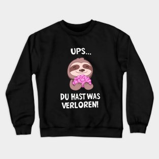 Du Hast Was Verloren! Faultier Spruch Sarkasmus Crewneck Sweatshirt